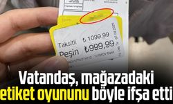 Vatandaş, mağazadaki etiket oyununu böyle ifşa etti