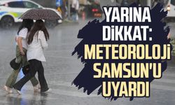 Yarına dikkat: Meteoroloji Samsun'u uyardı