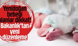 Yenidoğan bebeği olanlar dikkat! Bakanlık'tan yeni düzenleme