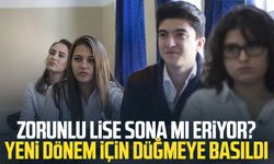 Zorunlu lise sona mı eriyor? Yeni dönem için düğmeye basıldı