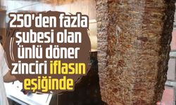 250'den fazla şubesi olan ünlü döner zinciri iflasın eşiğinde