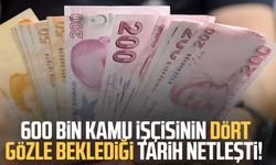 600 bin kamu işçisinin dört gözle beklediği tarih netleşti!