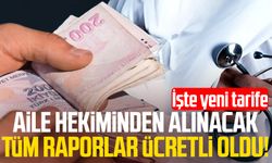 Aile hekiminden alınacak tüm raporlar ücretli oldu! İşte yeni tarife