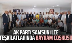 AK Parti Samsun ilçe teşkilatlarında bayram coşkusu