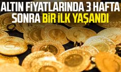 Altın fiyatlarında 3 hafta sonra bir ilk yaşandı