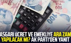 Asgari ücret ve emekliye ara zam yapılacak mı? AK Parti'den yanıt