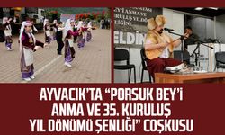 Ayvacık’ta “Porsuk Bey’i Anma ve 35. Kuruluş Yıl Dönümü Şenliği” coşkusu