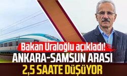 Bakan Uraloğlu açıkladı! Ankara-Samsun arası 2,5 saate düşüyor