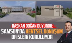 Başkan Halit Doğan duyurdu: Samsun'da kentsel dönüşüm ofisleri kuruluyor
