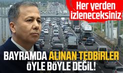 Bayramda alınan tedbirler öyle böyle değil! Her yerden izleneceksiniz