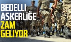 Bedelli askerliğe zam geliyor