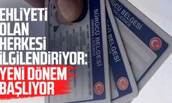 Ehliyeti olan herkesi ilgilendiriyor: Yeni dönem başlıyor