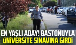 En yaşlı aday! Bastonuyla üniversite sınavına girdi