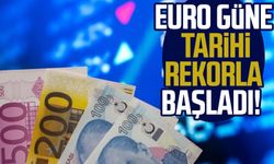 Euro güne tarihi rekorla başladı!