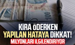 Kira öderken yapılan hataya dikkat! Milyonları ilgilendiriyor