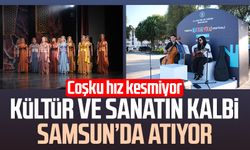 Kültür ve sanatın kalbi Samsun’da atıyor: Coşku hız kesmiyor