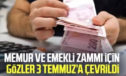 Memur ve emekli zammı için gözler 3 Temmuz’a çevrildi