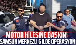 Motor hilesine baskın! Samsun merkezli 6 ilde operasyon