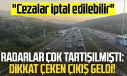 Radarlar çok tartışılmıştı: Dikkat çeken çıkış geldi!