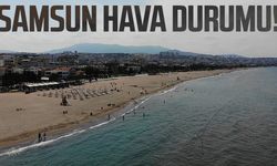 Samsun hava durumu 10 Temmuz Perşembe