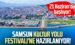 Samsun Kültür Yolu Festivali'ne hazırlanıyor!