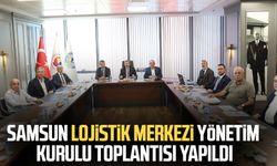 Samsun Lojistik Merkezi Yönetim Kurulu toplantısı yapıldı