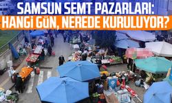 Samsun’da semt pazarları hangi gün nerede kuruluyor?