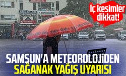 Samsun'a meteorolojiden sağanak yağış uyarısı!