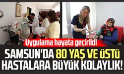 Samsun'da 80 yaş ve üstü hastalara büyük kolaylık! Uygulama hayata geçirildi