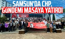 Samsun'da CHP, gündemi masaya yatırdı