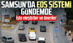 Samsun’da EDS sistemi gündemde: İşte eleştiriler ve öneriler