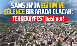 Samsun'da eğitim ve eğlence bir arada olacak: TEKKEKÖYFEST başlıyor!