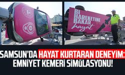 Samsun’da hayat kurtaran deneyim: Emniyet kemeri simülasyonu!