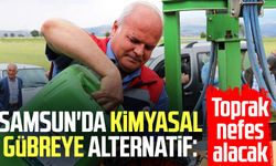 Samsun'da kimyasal gübreye alternatif: Toprak nefes alacak