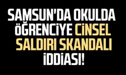 Samsun'da okulda cinsel saldırı skandalı iddiası!