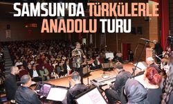Samsun'da türkülerle Anadolu turu