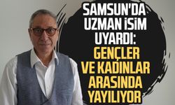 Samsun'da uzman isim uyardı: Gençler ve kadınlar arasında yayılıyor