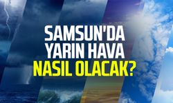 Samsun'da yarın hava nasıl olacak? 14 Haziran Cumartesi