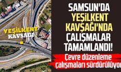 Samsun'da Yeşilkent Kavşağı'nda çalışmalar tamamlandı!
