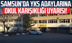 Samsun’da YKS adaylarına okul karışıklığı uyarısı!