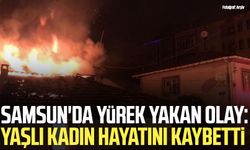 Samsun'da yürek yakan olay: Ayşe Yılmaz hayatını kaybetti!