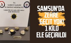Samsun'da zehre geçit yok! 1 kilo ele geçirildi