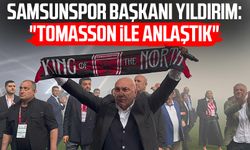Samsunspor Başkanı Yüksel Yıldırım: "Tomasson ile anlaştık"