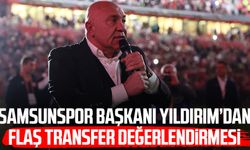 Samsunspor Başkanı Yüksel Yıldırım’dan flaş transfer değerlendirmesi