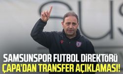Samsunspor Futbol Direktörü Fuat Çapa'dan transfer açıklaması!