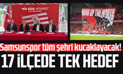 Samsunspor tüm şehri kucaklayacak! 17 ilçede tek hedef