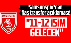 Samsunspor'dan flaş transfer açıklaması: "11-12 isim gelecek"