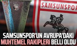 Samsunspor’un Avrupa’daki muhtemel rakipleri belli oldu