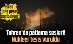 Tahran'da patlama sesleri! Nükleer tesis vuruldu