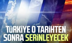 Türkiye o tarihten sonra serinleyecek